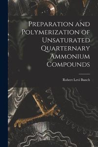 Cover image for Preparation and Polymerization of Unsaturated Quarternary Ammonium Compounds