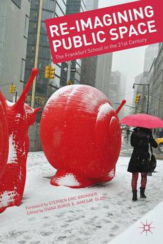 Cover image for Re-Imagining Public Space: The Frankfurt School in the 21st Century