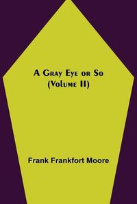 Cover image for A Gray Eye or So (Volume II)