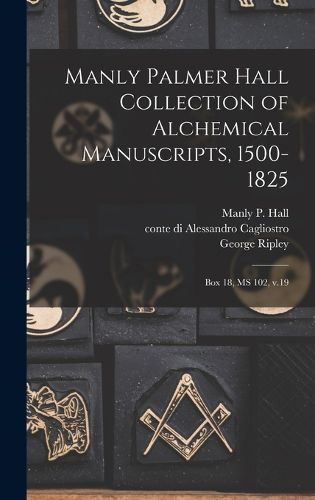 Cover image for Manly Palmer Hall collection of alchemical manuscripts, 1500-1825