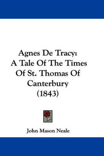 Agnes De Tracy: A Tale Of The Times Of St. Thomas Of Canterbury (1843)