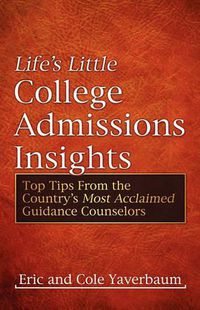 Cover image for Life's Little College Admissions Insights: Top Tips from the Country's Most Acclaimed Guidance Counselors