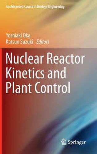 Cover image for Nuclear Reactor Kinetics and Plant Control