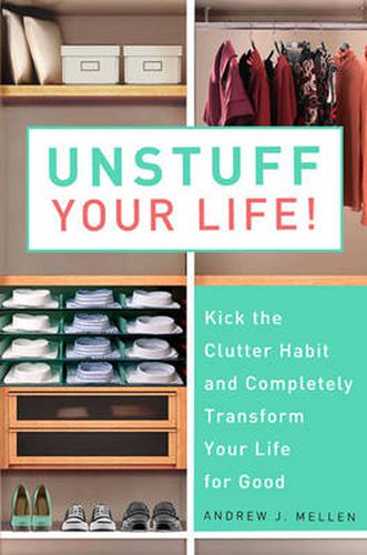 Cover image for Unstuff Your Life!: Kick the Clutter Habit and Completely Organize Your Life for Good