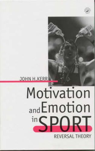 Cover image for Motivation and Emotion in Sport: Reversal Theory