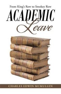 Cover image for Academic Leave: From King's Row to Smokey Row