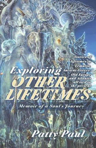 Cover image for Exploring Other Lifetimes: Memoir of a Soul's Journey: Memoir of a Soul's Journey