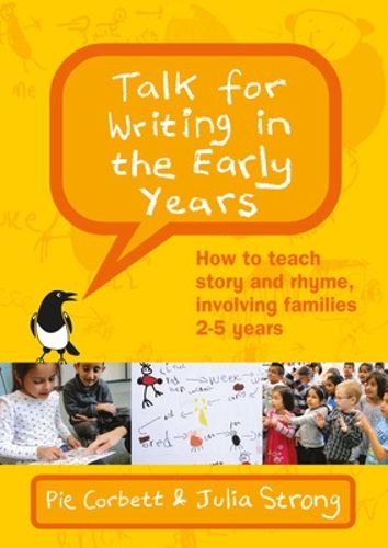 Cover image for Talk for Writing in the Early Years: How to Teach Story and Rhyme, Involving Families 2-5 (Revised Edition)