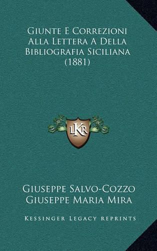 Cover image for Giunte E Correzioni Alla Lettera a Della Bibliografia Siciliana (1881)