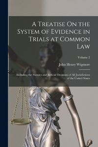 Cover image for A Treatise On the System of Evidence in Trials at Common Law