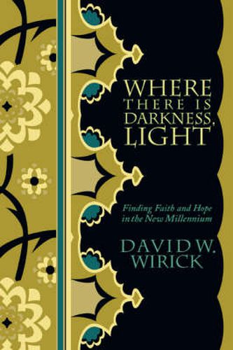 Cover image for Where There Is Darkness, Light: Finding Faith and Hope in the New Millennium