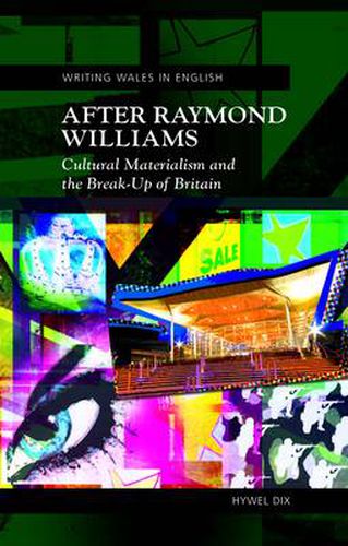 Cover image for After Raymond Williams: Cultural Materialism and the Break-up of Britain