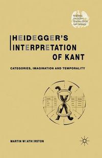 Cover image for Heidegger's Interpretation of Kant: Categories, Imagination and Temporality