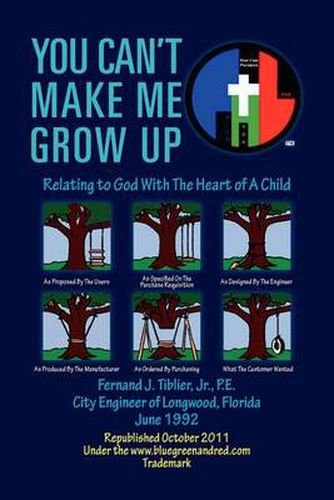 Cover image for You Can't Make Me Grow Up: Relating to God with the Heart of a Child