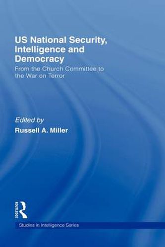 Cover image for US National Security, Intelligence and Democracy: From the Church Committee to the War on Terror