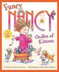 Cover image for Fancy Nancy: Oodles of Kittens