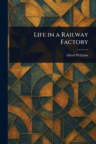 Cover image for Life in a Railway Factory