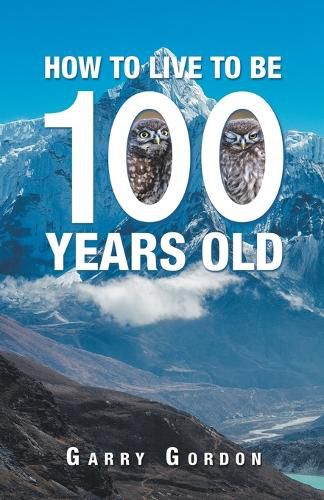 Cover image for How to Live to Be 100 Years Old