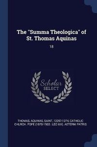 Cover image for The Summa Theologica of St. Thomas Aquinas: 18