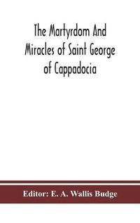 Cover image for The martyrdom and miracles of Saint George of Cappadocia