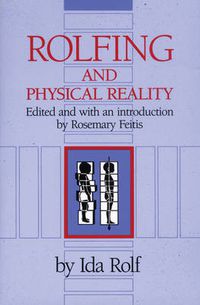 Cover image for Rolfing and Physical Reality