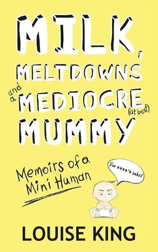 Cover image for Milk, Meltdowns and a Mediocre Mummy