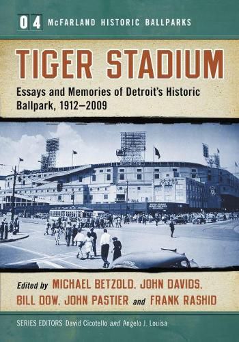 Cover image for Tiger Stadium: Essays and Memories of Detroit's Historic Ballpark, 1912-2009