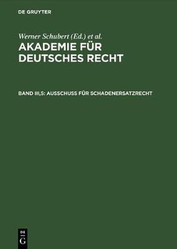 Akademie fur Deutsches Recht, Bd III,5, Ausschuss fur Schadenersatzrecht