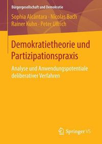 Cover image for Demokratietheorie Und Partizipationspraxis: Analyse Und Anwendungspotentiale Deliberativer Verfahren