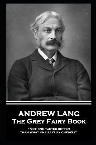 Andrew Lang - The Grey Fairy Book: Nothing tastes better than what one eats by oneself