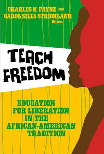 Cover image for Teach Freedom: Education for Liberation in the African-American Tradition