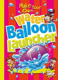 Cover image for Make Your Own Water Balloon Launcher