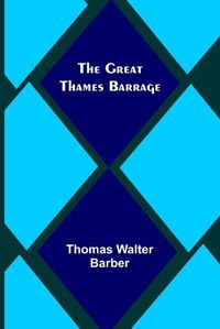 Cover image for The Great Thames Barrage