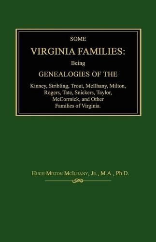 Cover image for Some Virginia Families: Being Genealogies of the Kinney, Stribling, Trout, McIlhany, Milton, Rogers Tate, Snickers, Taylor, McCormick, and Oth