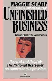 Cover image for Unfinished Business: Pressure Points in the Lives of Women