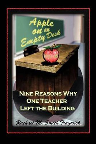 Cover image for Apple On An Empty Desk: Nine Reasons Why One Teacher Left the Building