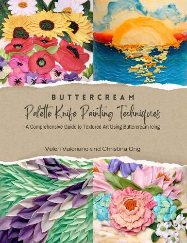 Cover image for Buttercream Palette Knife Painting Techniques - A Comprehensive Guide to Textured Art Using Buttercream Icing 2023