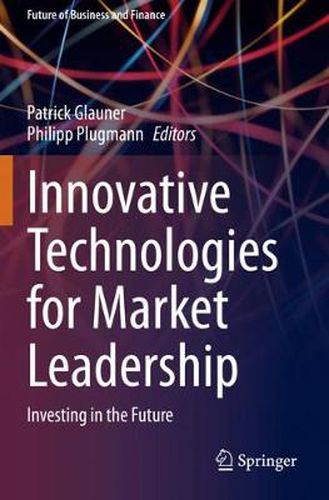 Cover image for Innovative Technologies for Market Leadership: Investing in the Future