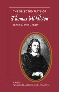 Cover image for The Selected Plays of Thomas Middleton