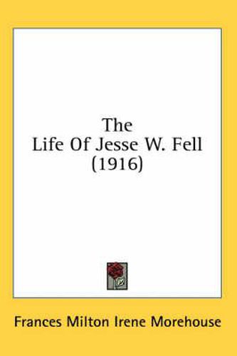 Cover image for The Life of Jesse W. Fell (1916)