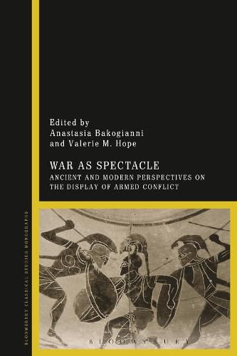 Cover image for War as Spectacle: Ancient and Modern Perspectives on the Display of Armed Conflict