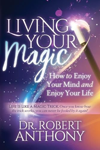 Cover image for Living Your Magic: How to Enjoy Your Mind and Enjoy Your Life