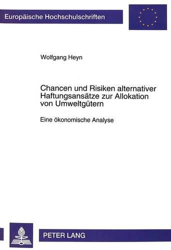 Cover image for Chancen Und Risiken Alternativer Haftungsansaetze Zur Allokation Von Umweltguetern: 1ine Oekonomische Analyse