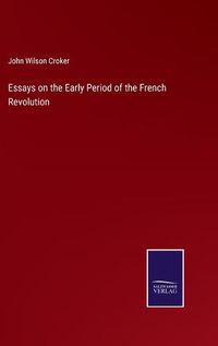 Cover image for Essays on the Early Period of the French Revolution