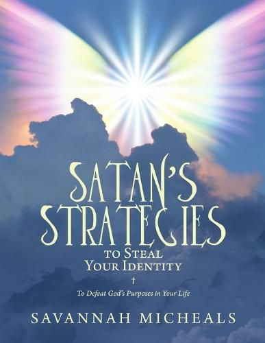 Cover image for Satan's Strategies to Steal Your Identity: To Defeat God's Purposes in Your Life