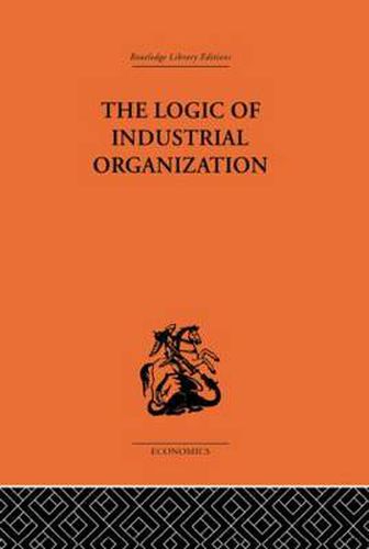 Cover image for The Logic of Industrial Organization