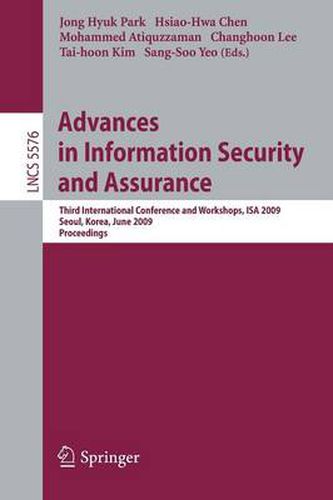 Cover image for Advances in Information Security and Assurance: Third International Conference and Workshops, ISA 2009, Seoul, Korea, June 25-27, 2009. Proceedings