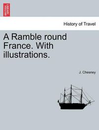 Cover image for A Ramble Round France. with Illustrations.