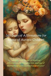 Cover image for 365 Days of Affirmations for Moms of Autistic Children