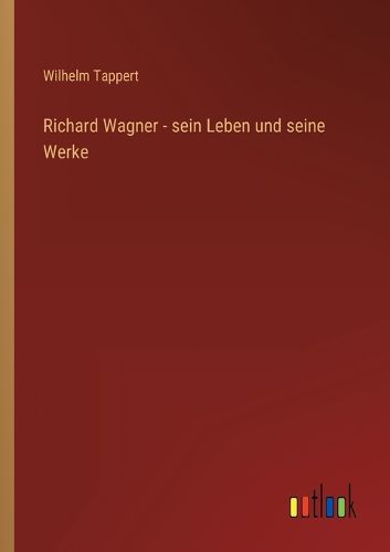 Cover image for Richard Wagner - sein Leben und seine Werke